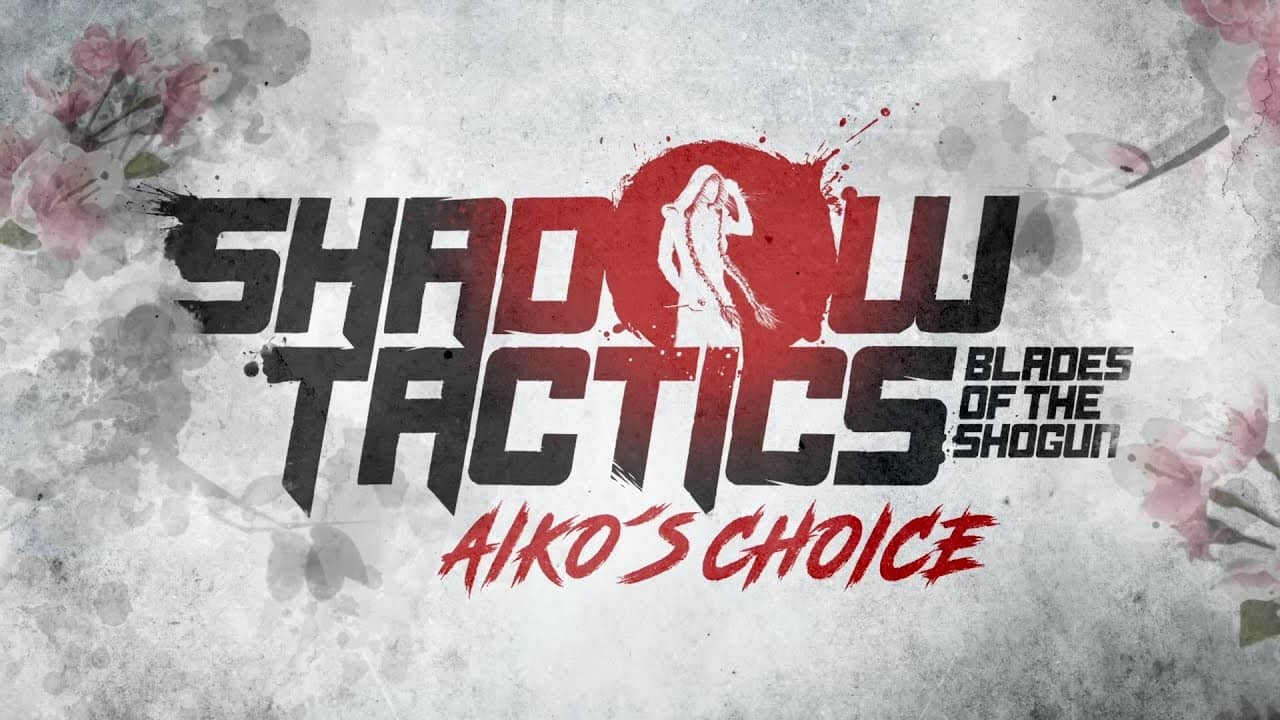 Представлен геймплей дополнения Aiko's Choice для тактики Shadow Tactics: Blades of the Shogun